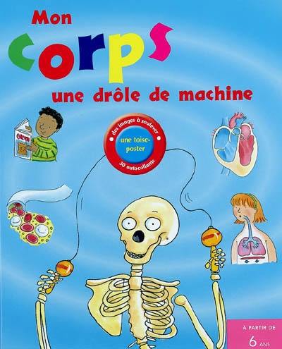 Mon corps, une drôle de machine