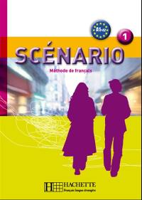 Scénario 1, méthode de français, A1-A2 : livre de l'élève