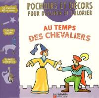 Au temps des chevaliers : pochoirs et décors pour dessiner et colorier