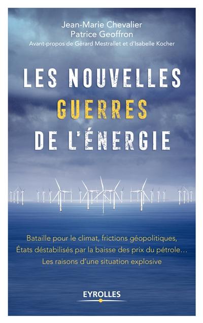 Les nouvelles guerres de l'énergie : bataille pour le climat, frictions géopolitiques, Etats déstabilisés par la baisse des prix du pétrole... : les raisons d'une situation explosive Les nouvelles guerres de l'énergie : bataille pour le climat, frictions géopolitiques, Etats déstabilisés par la baisse des prix du pétrole... : les raisons d'une situation explosive