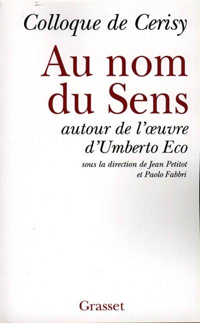 Au nom du sens : autour de l'oeuvre d'Umberto Eco : colloque de Cerisy