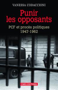 Punir les opposants : PCF et procès politiques, 1947-1962