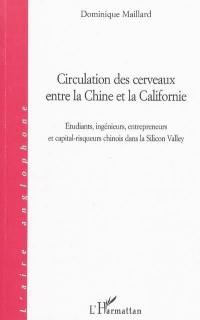 Circulation des cerveaux entre la Chine et la Californie : étudiants, ingénieurs, entrepreneurs et capital-risqueurs chinois dans la Silicon Valley