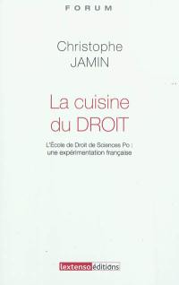 La cuisine du droit : l'école de droit de Sciences Po : une expérimentation française