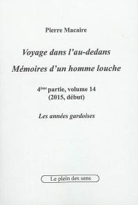 Voyage dans l'au-dedans, mémoires d'un homme louche. Vol. 4-14. 2015 : les années gardoises (début)