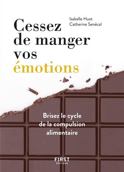 Cessez de manger vos émotions : brisez le cycle de la compulsion alimentaire