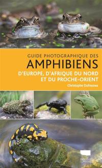 Guide photographique des amphibiens d'Europe, d'Afrique du Nord et du Proche-Orient