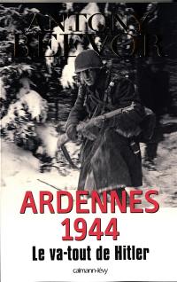 Ardennes 1944 : le va-tout de Hitler