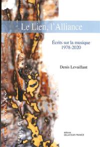 Le lien, l'alliance : écrits sur la musique : 1978-2020