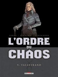 L'ordre du chaos. Vol. 5. Talleyrand