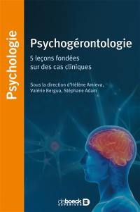 Psychogérontologie : 5 leçons fondées sur des cas cliniques