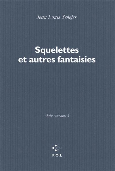 Main courante. Vol. 5. Squelettes : et autres fantaisies