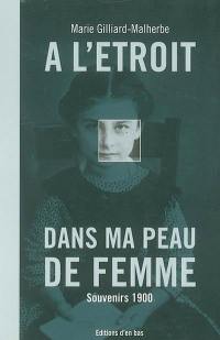 A l'étroit dans ma peau de femme : souvenirs 1900