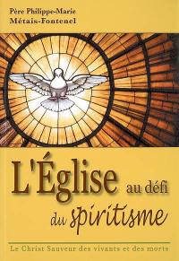 L'Eglise au défi du spiritisme : le Christ sauveur des vivants et des morts