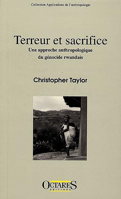 Terreur et sacrifice : une approche anthropologique du génocide rwandais