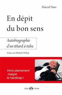 En dépit du bon sens : autobiographie d'un têtard à tuba