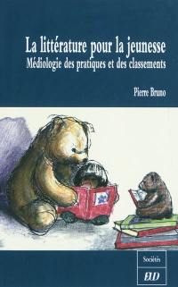 La littérature pour la jeunesse : médiologie des pratiques et des classements