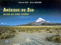 Amérique du Sud : solitude des terres extrêmes