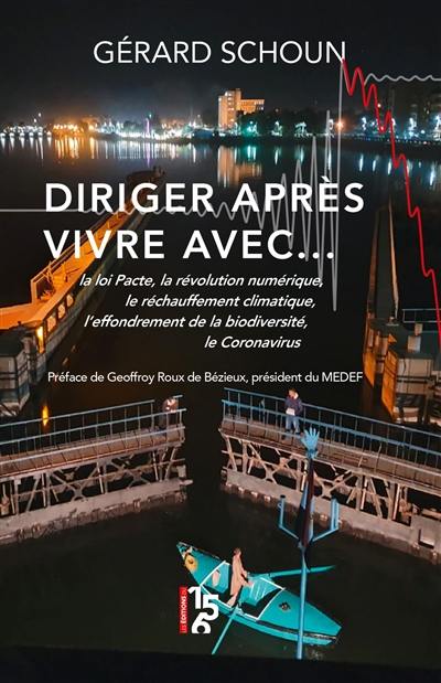 Diriger après, vivre avec... : la loi Pacte, la révolution numérique, le réchauffement climatique, l'effondrement de la biodiversité, le coronavirus