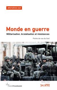 Alternatives Sud, n° 4 (2024). Monde en guerre : militarisation, brutalisation et résistances : points de vue du Sud