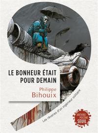 Le bonheur était pour demain : les rêveries d'un ingénieur solitaire