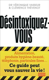 Désintoxiquez-vous : ce guide peut vous sauver la vie