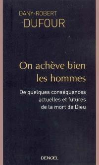 On achève bien les hommes : de quelques conséquences actuelles et futures de la mort de Dieu