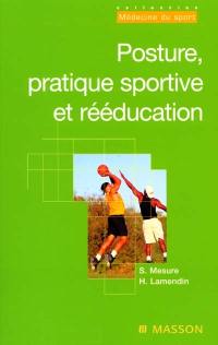 Posture, pratique sportive et rééducation