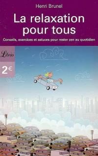 La relaxation pour tous : conseils, exercices et astuces pour rester zen au quotidien