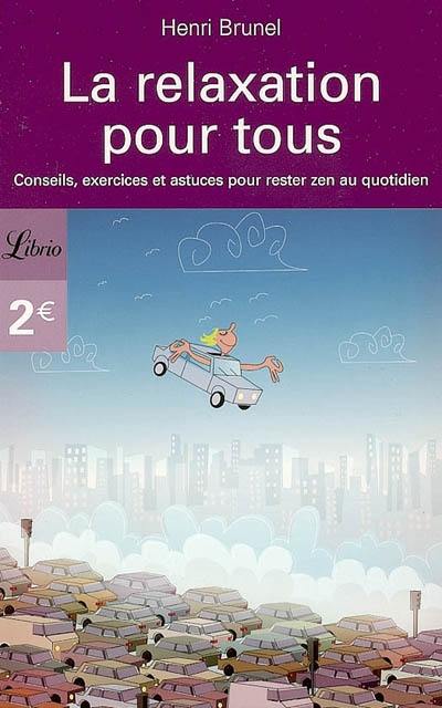 La relaxation pour tous : conseils, exercices et astuces pour rester zen au quotidien