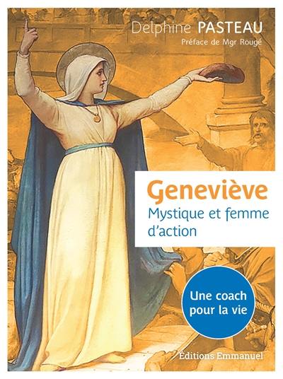 Geneviève, mystique et femme d'action : une coach pour la vie