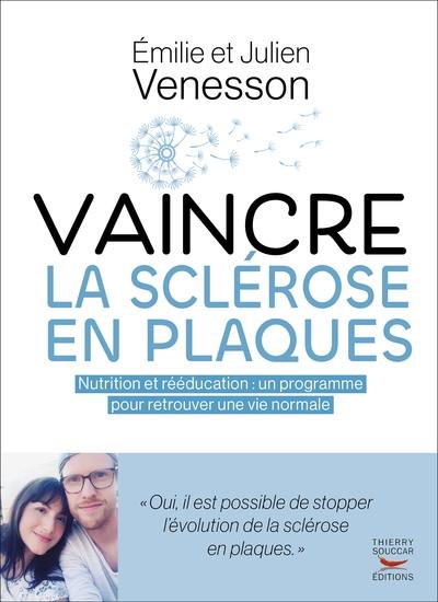 Vaincre la sclérose en plaques : nutrition et rééducation : un programme global pour retrouver une vie normale