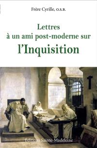 Lettres à un ami post-moderne sur l'Inquisition