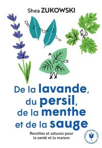 De la lavande, du persil, de la menthe et de la sauge : recettes et astuces pour la santé et la maison