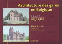 Architecture des gares en Belgique. Vol. 1. 1835-1914