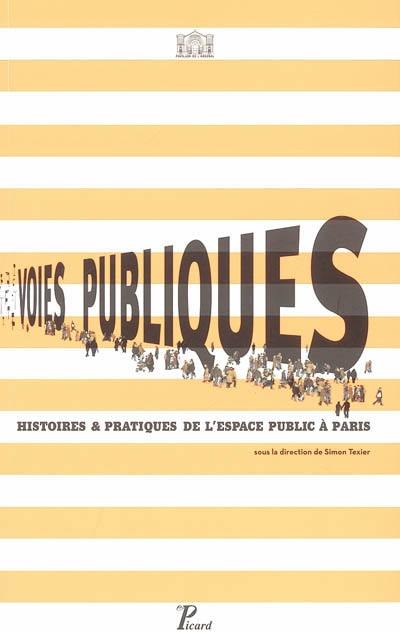 Voies publiques : histoires & pratiques de l'espace public à Paris