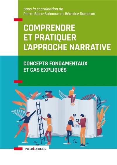 Comprendre et pratiquer l'approche narrative : concepts fondamentaux et cas expliqués