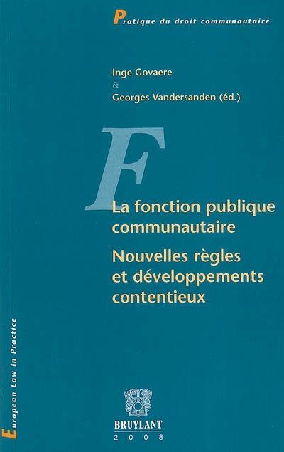 La fonction publique communautaire : nouvelles règles et développements contentieux