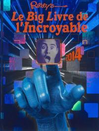 Le big livre de l'incroyable 2014