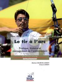 Le tir à l'arc : pratique, histoire et management de l'entraînement