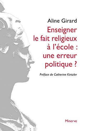 Enseigner le fait religieux à l'école : une erreur politique ?