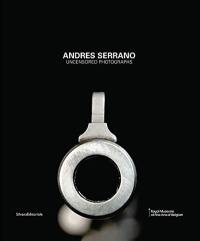 Andres Serrano : uncensored photographs