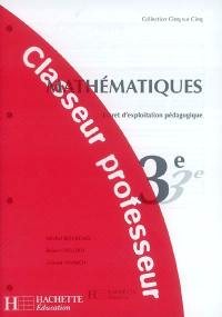 Mathématiques, 3e : livret d'exploitation pédagogique : classeur professeur