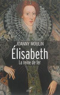 Elisabeth : la reine de fer