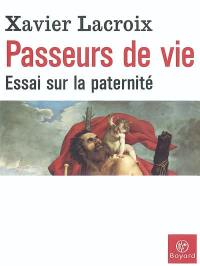 Passeurs de vie : essai sur la paternité