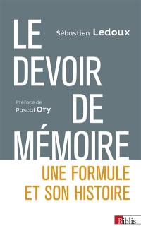 Le devoir de mémoire : une formule et son histoire