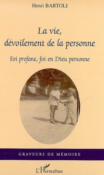 La vie, dévoilement de la personne : foi profane, foi en Dieu personne