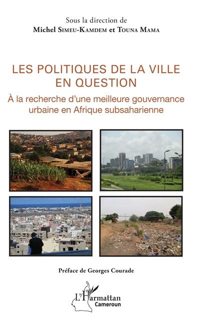 Les politiques de la ville en question : à la recherche d'une meilleure gouvernance urbaine en Afrique subsaharienne