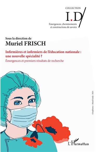 Infirmières et infirmiers de l'Education nationale : une nouvelle spécialité ? : émergences et premiers résultats de recherche