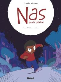 Nas, poids plume. Vol. 3. L'enfant seul